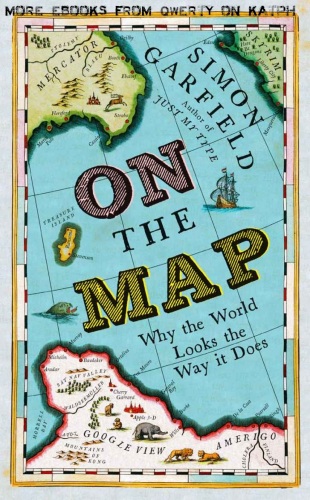 On the map: a mind-expanding exploration of the way the world looks