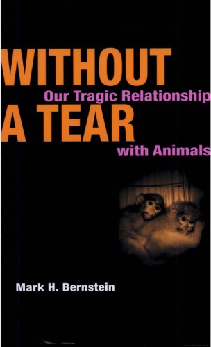 Without a Tear: Our Tragic Relationship with Animals