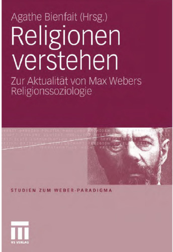 Religionen verstehen: Zur Aktualität von Max Webers Religionssoziologie