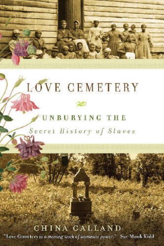 Love Cemetery: Unburying the Secret History of Slaves