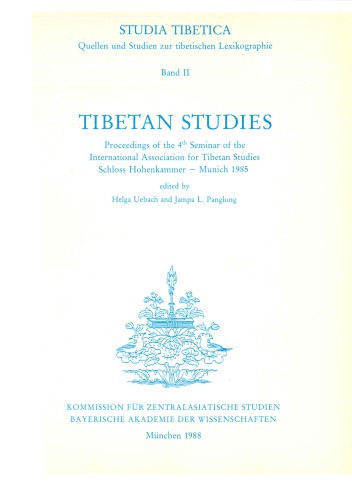 Tibetan Studies: Proceedings of the 4th Seminar of the International Association for Tibetan Studies Schloss Hohenkammer - Munich 1985