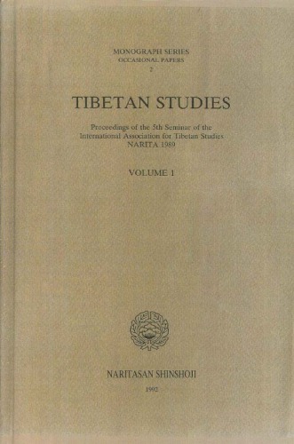 Tibetan Studies: Proceedings of the 5th Seminar of the International Association for Tibetan Studies Narita 1989