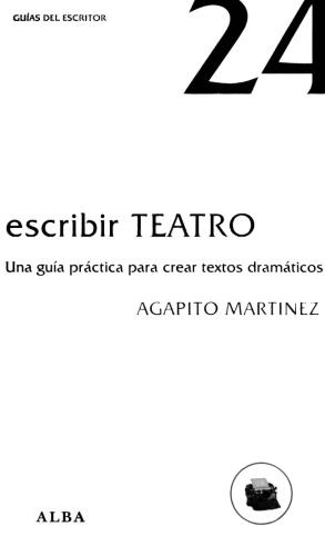 Escribir teatro. Una guía práctica para crear textos dramáticos