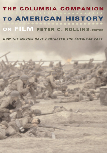 The Columbia companion to American history on film : how the movies have portrayed the American past