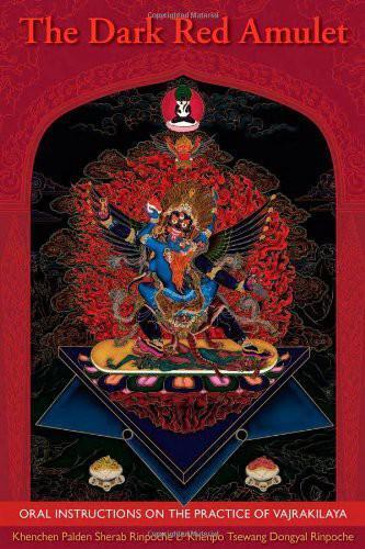 The Dark Red Amulet: Oral Instructions On The Practice Of Vajrakilaya