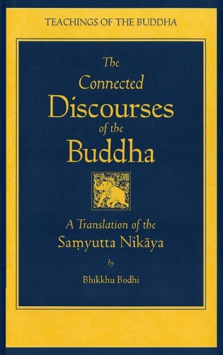 The Connected Discourses of the Buddha: A New Translation of the Samyutta Nikaya