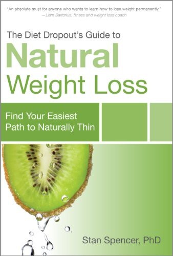 The diet dropout's guide to natural weight loss : find your easiest path to naturally thin