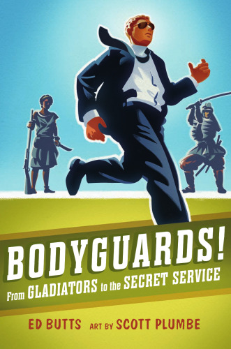 Bodyguards! : from gladiators to the Secret Service