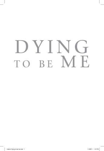 Dying to be me : my journey from cancer, to near death, to true healing