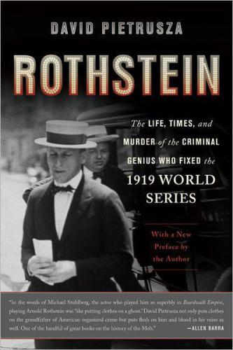 Rothstein The Life, Times, and Murder of theFixed the 1919 World Series