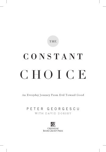 The constant choice : an everyday journey from evil toward good