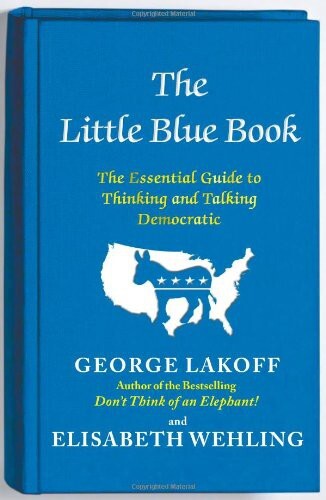 The little blue book : how to think and talk Democratic