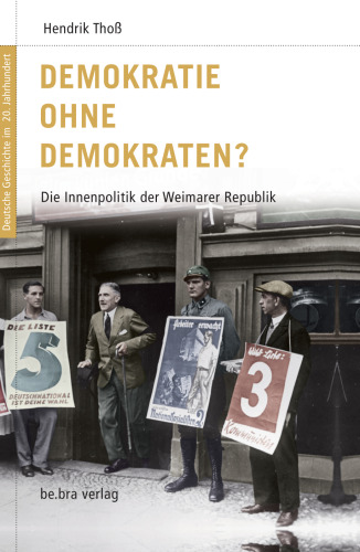 Demokratie ohne Demokraten? Die Innenpolitik der Weimarer Republik