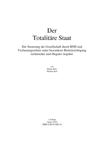 Der totalitäre Staat die Steuerung der Gesellschaft durch BND und Verfassungsschutz unter besonderer Berücksichtigung technischer und illegaler Aspekte