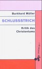 Schlussstrich : Kritik des Christentums