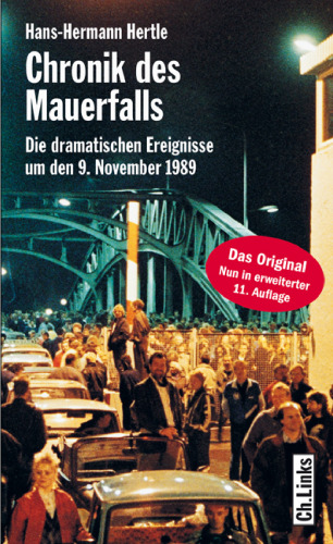 Chronik des Mauerfalls die dramatischen Ereignisse um den 9. November 1989