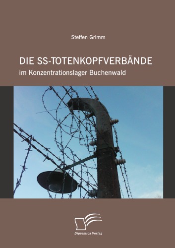 Die SS-Totenkopfverbände im Konzentrationslager Buchenwald