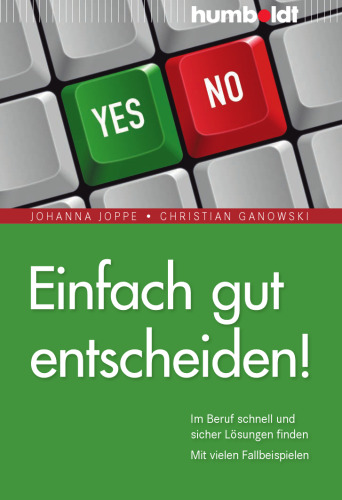 Einfach gut entscheiden! im Beruf schnell und sicher Lösungen finden ; mit vielen Fallbeispielen