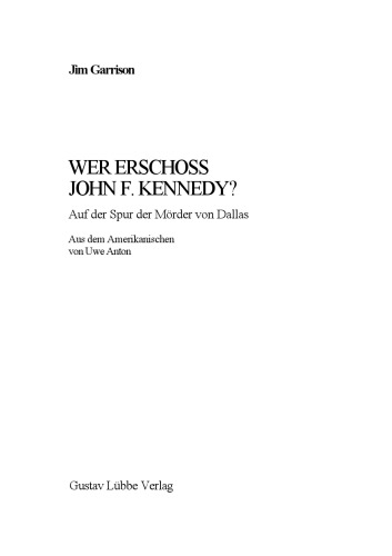 Wer erschoss John F. Kennedy? : Auf der Spur der Mörder von Dallas