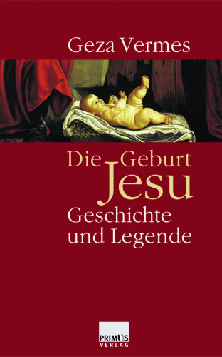 Die Geburt Jesu : Geschichte und Legende