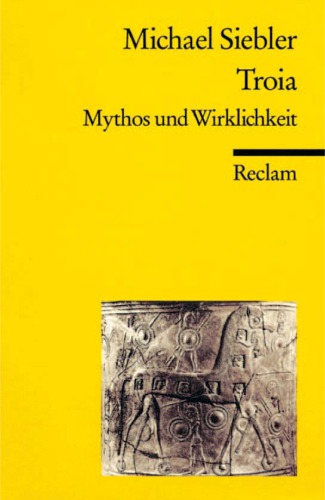 Troia Mythos und Wirklichkeit