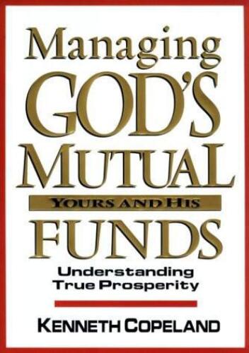 Managing God's mutual funds-- yours and His : understanding true prosperity