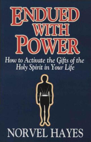 Endued with power : how to activate the gifts of the Holy spirit in your life