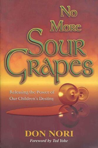 No more sour grapes : releasing the power of our children's destiny