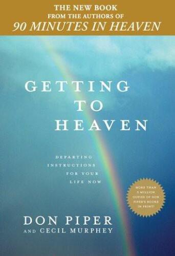 Getting to heaven : departing instructions for your life now