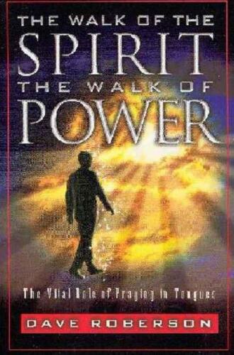 The walk of the spirit-- the walk of power : the vital role of praying in tongues