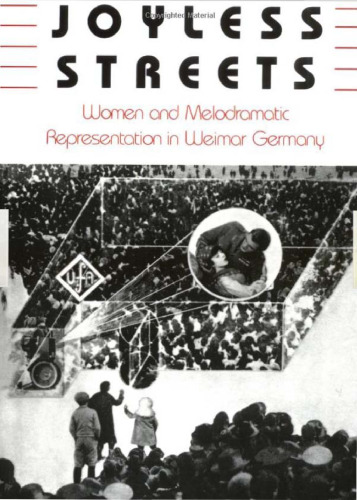 Joyless Streets: Women and Melodramatic Representation in Weimar Germany