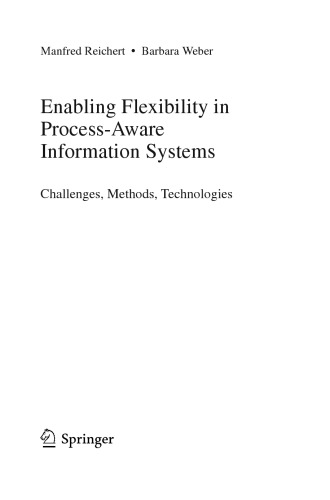 Enabling Flexibility in Process-Aware Information Systems: Challenges, Methods, Technologies