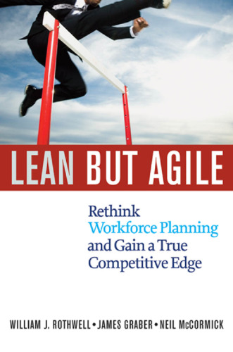 Lean but Agile: Rethink Workforce Planning and Gain a True Competitive Edge