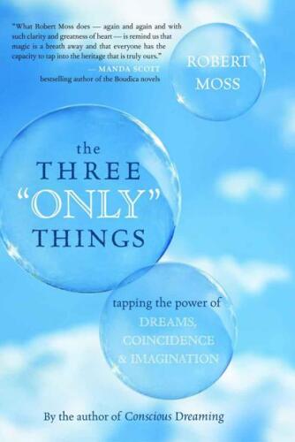 The Three "Only" Things: Taping the Power of Dreams, Coincidence & Imagination