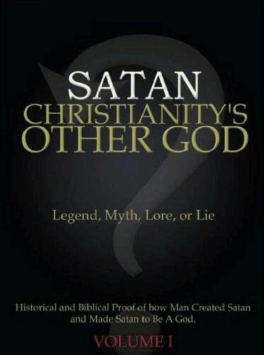 Satan Christianity's Other God - Legend, Myth, Lore, or Lie