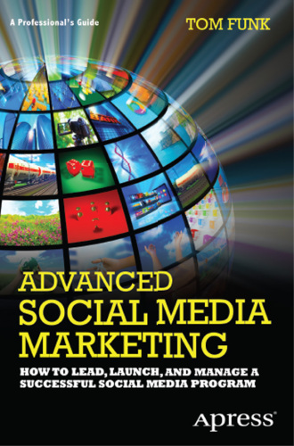 Advanced social media marketing: How to lead, launch, and manage a successful social media program