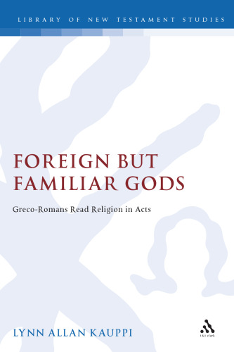 Foreign but Familiar Gods: Greco-Romans Read Religion in Acts