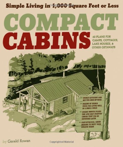 Compact Cabins: Simple Living in 1000 Square Feet or Less