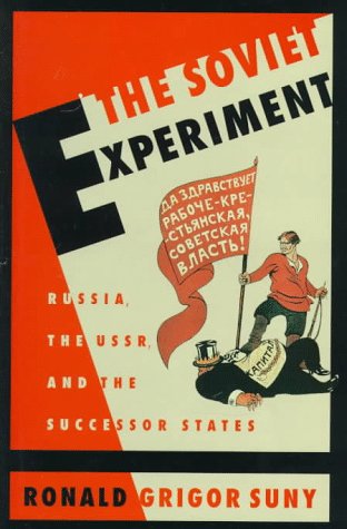 The Soviet Experiment: Russia, The USSR, and the Successor States