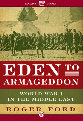 Eden to Armageddon: World War I in the Middle East