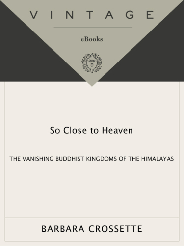 So Close To Heaven: The Vanishing Buddhist Kingdoms of the Himalayas