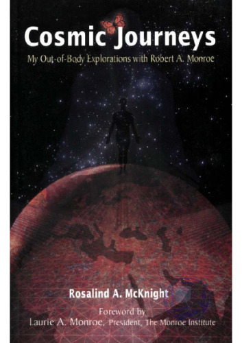 Cosmic Journeys: My Out-of-Body Explorations With Robert A. Monroe