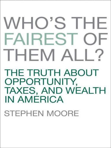 Who's the Fairest of Them All? The Truth about Opportunity, Taxes, and Wealth in America