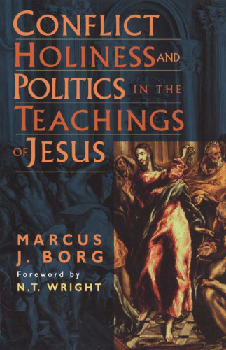 Conflict, Holiness, and Politics in the Teachings of Jesus