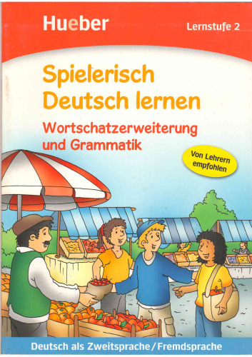 Spielerisch Deutsch lernen. Wortschatzerweiterung und Grammatik. Lernstufe 2: Deutsch als Zweitsprache/Fremdsprache