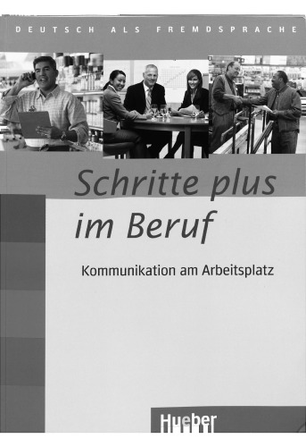 Schritte plus im Beruf. Kommunikation am Arbeitsplatz zu Schritte plus Band 2-6. Deutsch als Fremdsprache