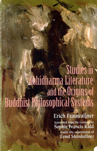 Studies in Abhidharma Literature and the Origins of Buddhist Philosophical Systems