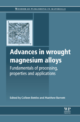Advances in wrought magnesium alloys: Fundamentals of processing, properties and applications
