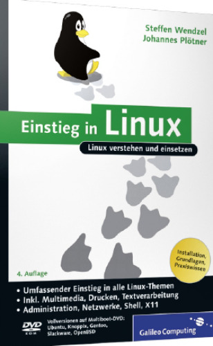 Einstieg in Linux : Linux verstehen und einsetzen ; [eine leichte Einführung in alle Distributionen ; Installation, Grundlagen, Praxiswissen ; DVD-ROM Vollversionen auf Multiboot-DVD: Ubuntu, openSUSE und Fedora]