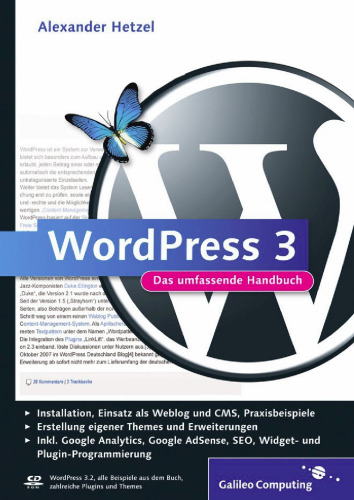 WordPress 3 Das umfassende Handbuch ; [Installation, Einsatz als Weblog und CMS, Praxisbeispiele; Erstellung eigener Themes und Erweiterungen; inkl. Google Analytics, Google AdSense, SEO, Widget- und Plugin-Programmierung]